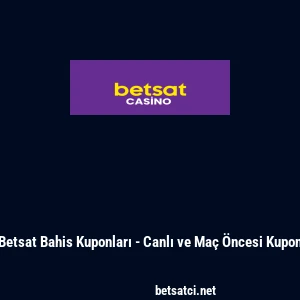 Betsat Bahis Kuponları - Canlı ve Ma&ccedil; &Ouml;ncesi Kupon