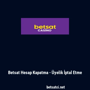 Betsat Hesap Kapatma - &Uuml;yelik İptal Etme