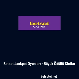 Betsat Jackpot Oyunları - B&uuml;y&uuml;k &Ouml;d&uuml;ll&uuml; Slotlar