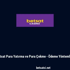 Betsat Para Yatırma ve Para &Ccedil;ekme - &Ouml;deme Y&ouml;ntemleri