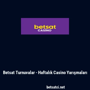 Betsat Turnuvalar - Haftalık Casino Yarışmaları