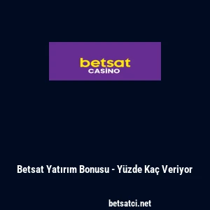 Betsat Yatırım Bonusu - Y&uuml;zde Ka&ccedil; Veriyor